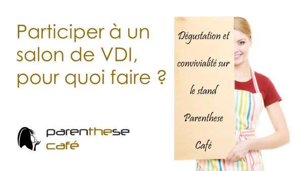 L'intérêt de participer à un salon VDI - Parenthese Café