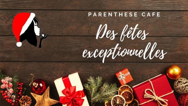 Parenthese Café vous prépare des fêtes exceptionnelles ! 31 Des fêtes exceptionnelles avec Parenthese Café