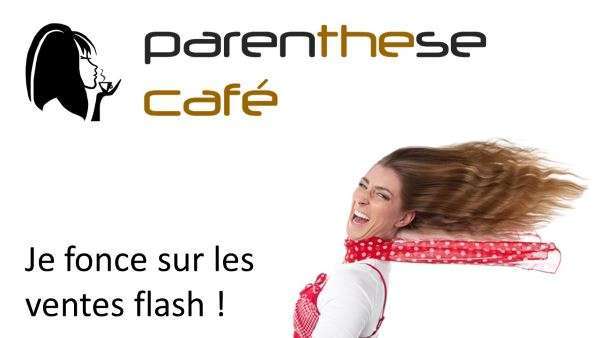 Ventes flash Parenthese Café 1 Ventes flash Parenthese Café
