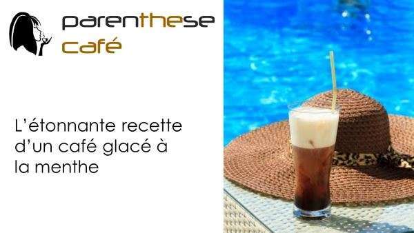 Café glacé à la menthe Parenthese Café