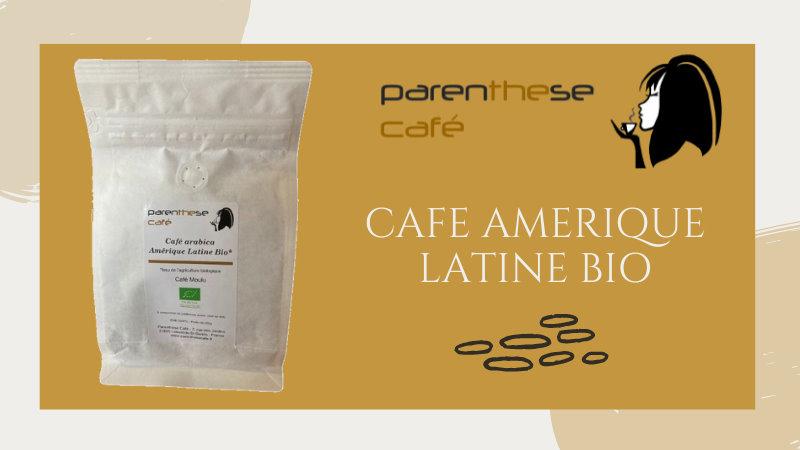 L'excellence du café Amérique Latine Bio 1 Café Amérique Latine Bio - Parenthese Café