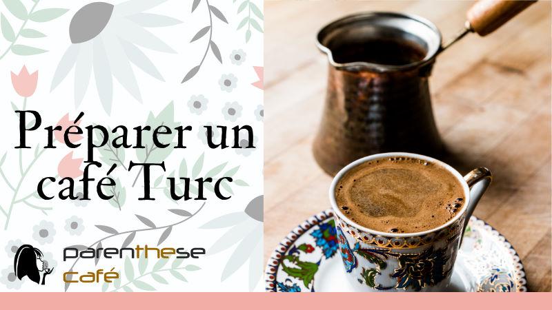 Comment préparer un café Turc ? - Parenthese Café