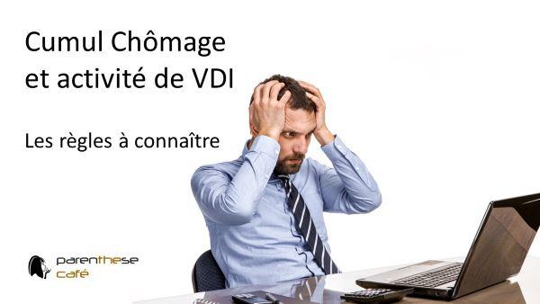 Cumul Chômage - Statut de VDI 1 Cumul chômage - pôle emploi - VDI - Les règles