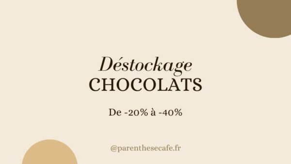 Opération déstockage sur les chocolats Parenthese Café