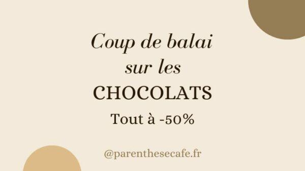 Déstockage sur les chocolats Parenthese Café