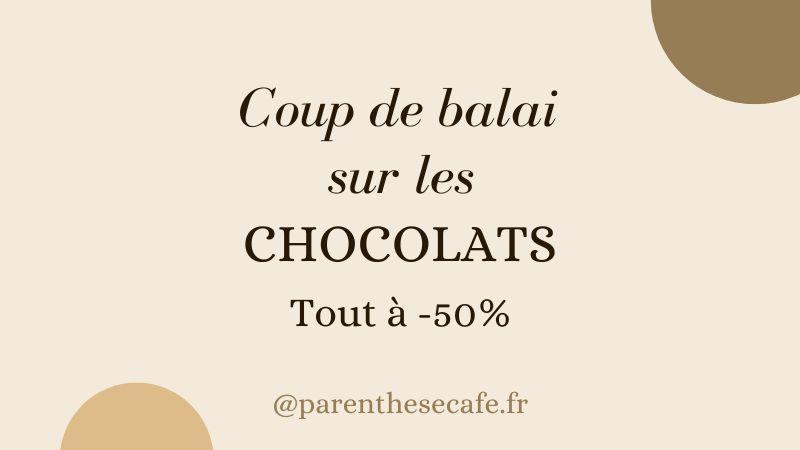 Déstockage sur les chocolats Parenthese Café