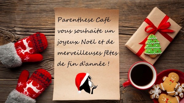 Merveilleuses fêtes de Parenthese Café 1 Fêtes de fin d'année - Bilan et projets de Parenthese Café