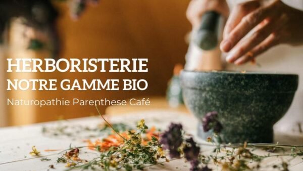 Toute la gamme herboristerie de Parenthese Café