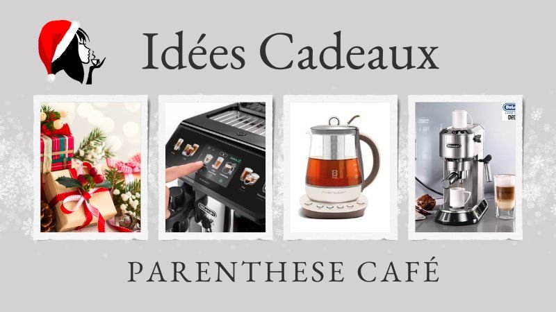Quoi offrir pour Noël ? Idées cadeaux 37 Idées Cadeaux - Offrir avec Parenthese Café