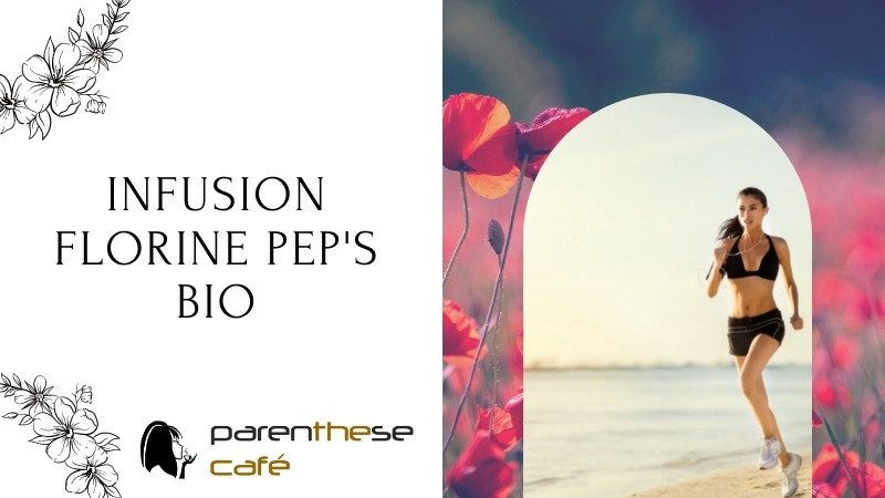 Florine Pep’s : L’infusion énergisante qui va plaire aux sportifs ! 7 Infusion Florine Pep's Bio - Pour la tonicité et les sportifs