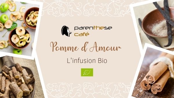L'infusion Pomme d'Amour Bio 15 Infusion Pomme d'Amour Bio - Des saveurs de fruits dans cette boissons chaude Parenthese Café