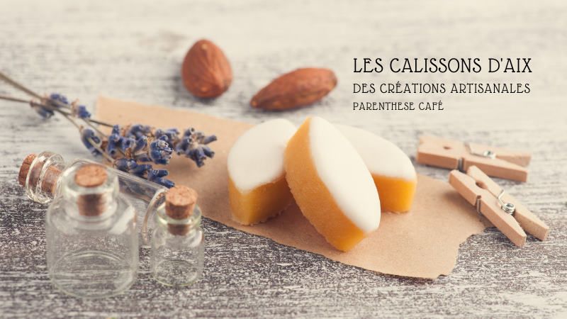 Les calissons de Parenthese Café 1 LES CALISSONS D'AIX - PARENTHESE CAFE