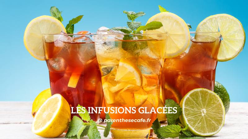 3 recettes simples à base de thé pour cet été 8 3 recettes simples - Les infusions glacées - Parenthese Café