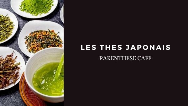 Les thés Japonais 1 Les thés Japonais - Parenthese Café