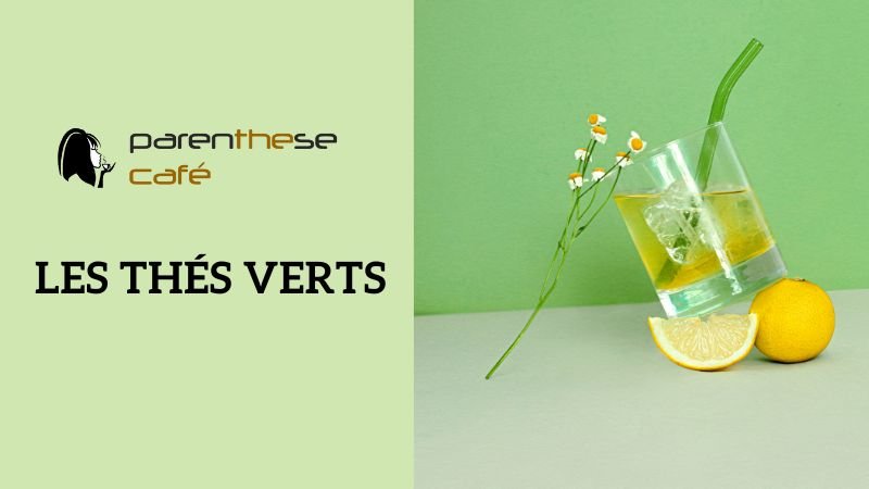 La gamme des thés verts Parenthese Café 1 Les thés verts Bio - Vente à domicile Parenthese Café