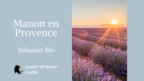 Manon en Provence - Thym & Romarin Manon en Provence - Infusion thym & romarin Bio Parenthese Café