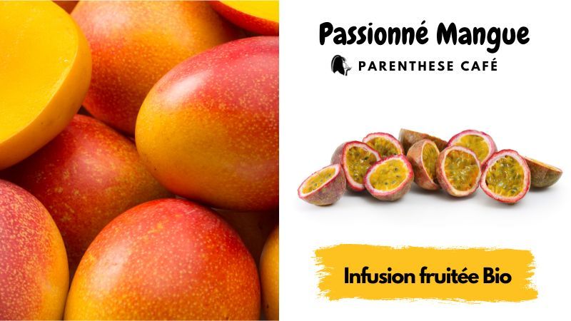 Infusion Passionné Mangue Bio 3 Infusion Passionnée Mangue Bio de Parenthese Café