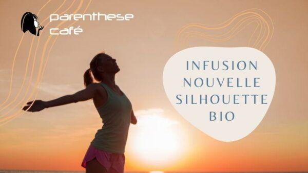 Brule graisse et effet minceur pour cette Infusion Nouvelle Silhouette Bio Blog Infusion Nouvelle Silhouette Bio - Brûle graisse - Parenthese Café