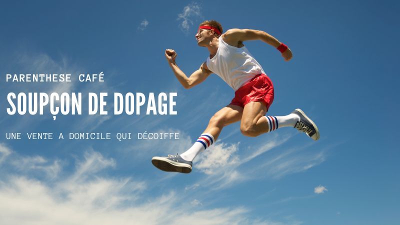 Le dopage des VDI Parenthese Café 1 Le dopage des VDI Parenthese Café - Vente a domicile