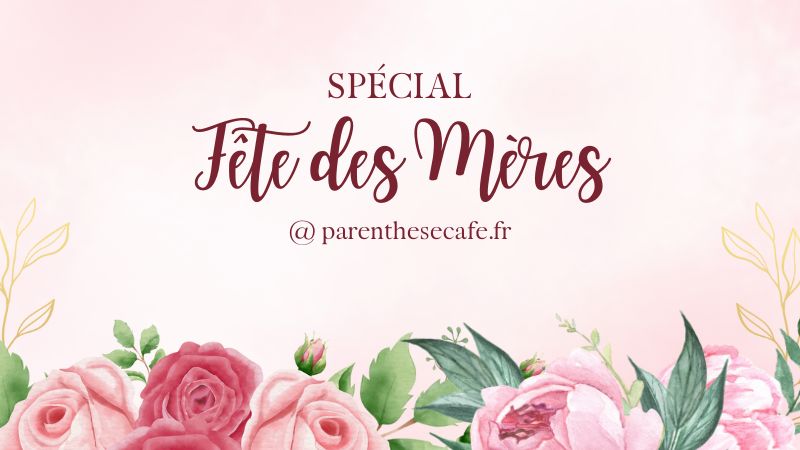 Spécial fête des Mères : Offrez une dégustation ! 23 Spécial fête des Mères - Parenthese Café