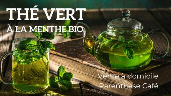 Thé vert à la menthe Bio - Parenthese Café