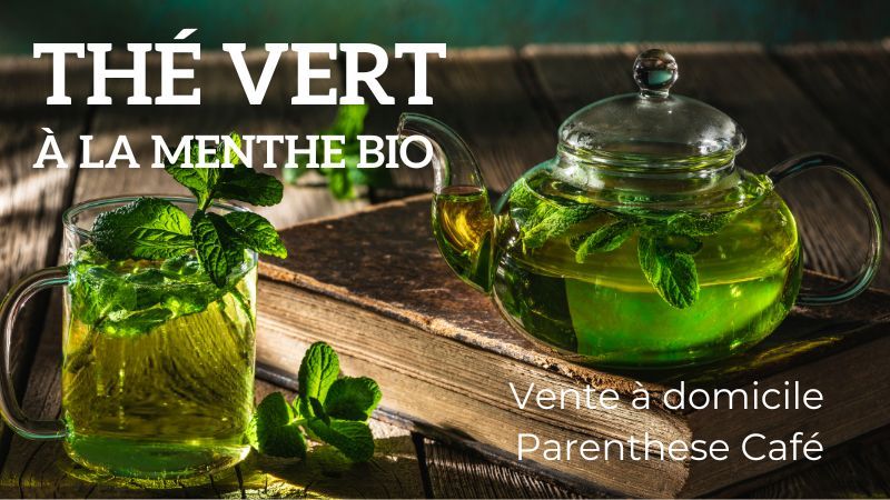Thé vert à la menthe Bio - Parenthese Café