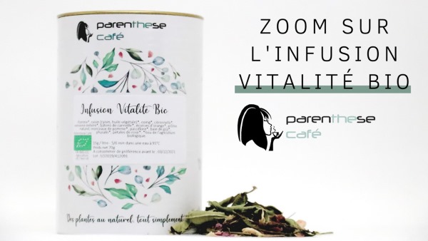 Zoom sur l'infusion Vitalité Bio 1 Zoom sur l'infusion Vitalité Bio